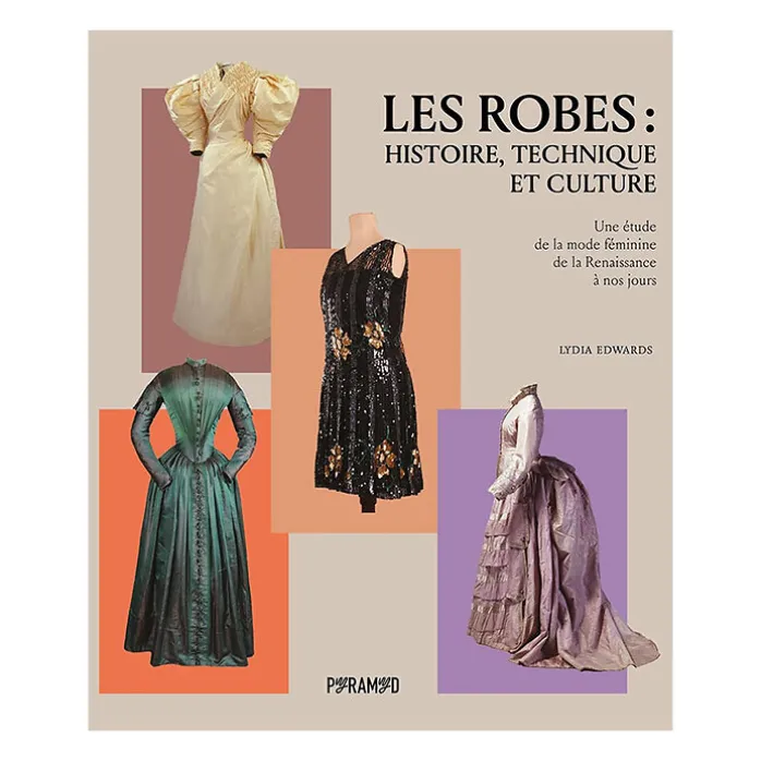 Les robes : histoire, technique et culture - Une étude de la mode féminine de la Renaissance à nos jours