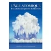 L'Âge atomique - Les artistes à l'épreuve de l'histoire - Catalogue de l'exposition