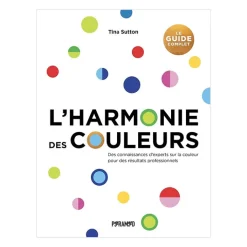 L'harmonie des couleurs : Le guide complet Livres D'Art