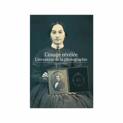 Online L'image révélée. L'invention de la photographie - Découvertes Gallimard (n° 414) Littérature & Essais