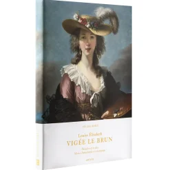 Louise Élisabeth Vigée Le Brun - Peindre et écrire. Marie-Antoinette et son temps