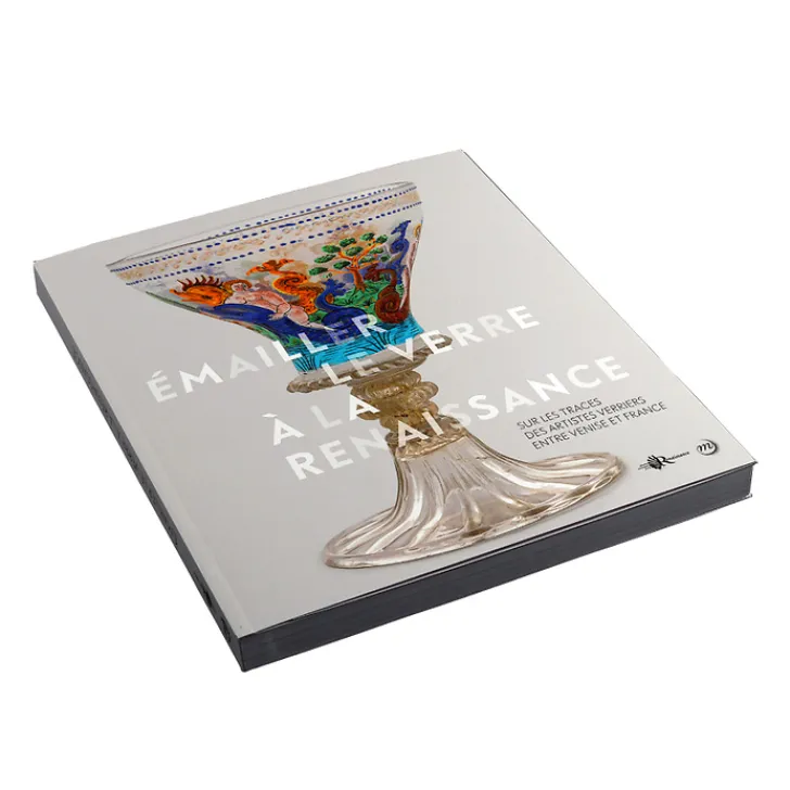 Émailler le verre à la Renaissance - Sur les traces des artistes verriers entre Venise et France - Catalogue d'exposition Catalogues D'Exposition