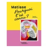 Matisse. Pourquoi t'es connu ?