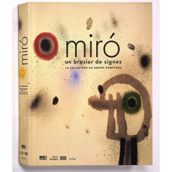 Miró. Un brasier de signes - La collection du Centre Pompidou - Catalogue d'exposition