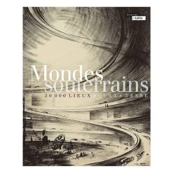 Mondes souterrains : 20 000 lieux sous la terre - Catalogue de l'exposition
