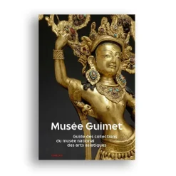 Musée Guimet. Guide des collections du musée national des arts asiatiques