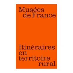 Musées de France : itinéraires en territoire rural