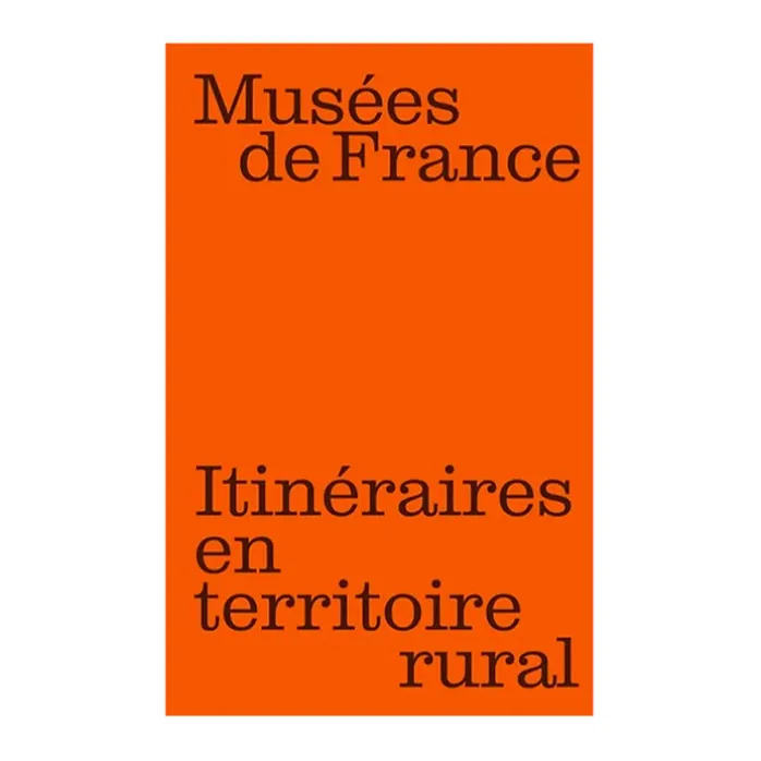 Musées de France : itinéraires en territoire rural