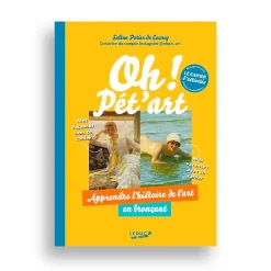Oh ! Pet'art, cahier d'activités - Apprendre l'histoire de l'art en bronzant