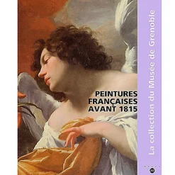 Sale Peintures françaises avant 1815 - La collection du musée de Grenoble Guides De Musées