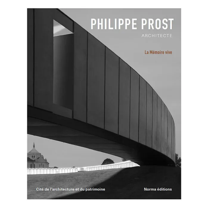 Philippe Prost architecte. La Mémoire vive - Catalogue de l'exposition