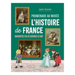 Promenade au musée - L'histoire de France racontée en 25 œuvres d'art
