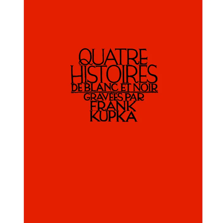 Quatre histoires de blanc et noir gravées par Frank Kupka Éditions De Luxe