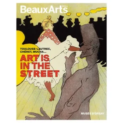 Revue Beaux-Arts Hors-Série / L'Art est dans la rue. Toulouse-Lautrec, Chéret, Mucha...- Musée d'Orsay