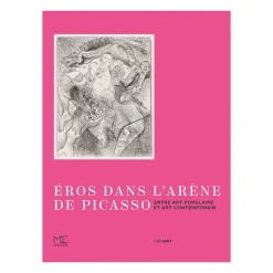 Éros dans l'arène de Picasso - Entre art populaire et art contemporain - Catalogue d'exposition