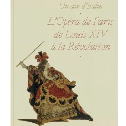 New Un air d'Italie. L'Opéra de Paris de Louis XIV à la Révolution - Catalogue d'exposition Catalogues D'Exposition