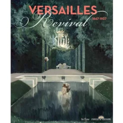Online Versailles revival 1867-1937 - Catalogue d'exposition Catalogues D'Exposition